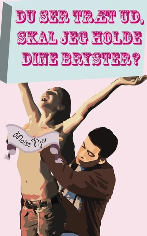 Du ser træt ud, skal jeg holde dine bryster? (4, 2009) | Maise Njor