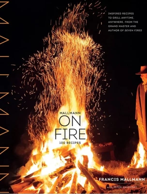 Mallmann on Fire (3, 2014) | Francis Mallmann,Peter Kaminsky